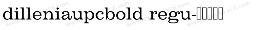 dilleniaupcbold regu字体转换